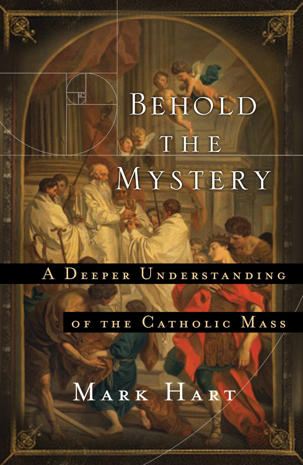 BOOKS: Behold the Mystery: A Deeper Understanding of the Catholic Mass - The Catholic Sun