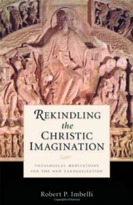 Rekindling the Christic Imagination: Theological Meditations for the New Evangelization