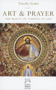 This is the cover of "Art  & Prayer: The Beauty of Turning to God" by Timothy Verdon. The book is reviewed by Sr. Mona Castelazo, CSJ. (CNS) 