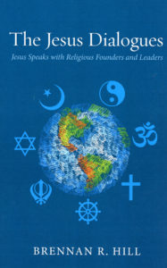 Cover of 'The Jesus Dialogues: Jesus Speaks With Religious Founders and Leaders'