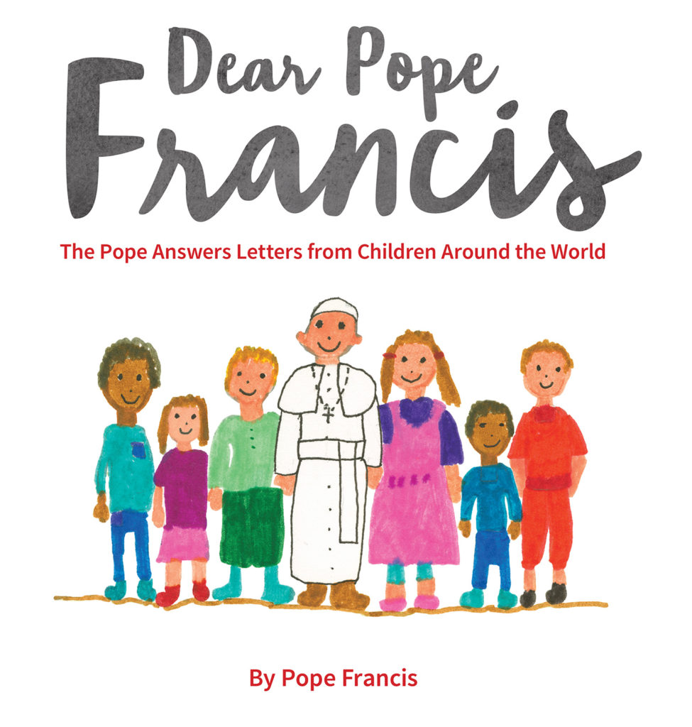 This is the cover of "Dear Pope Francis," which includes drawings by children ages 6-13. The book will be published March 1. (CNS photo/courtesy Loyola Press) 